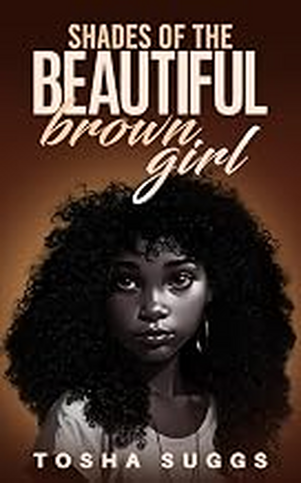 Shades of the Little Brown Girl by Tosha Suggs