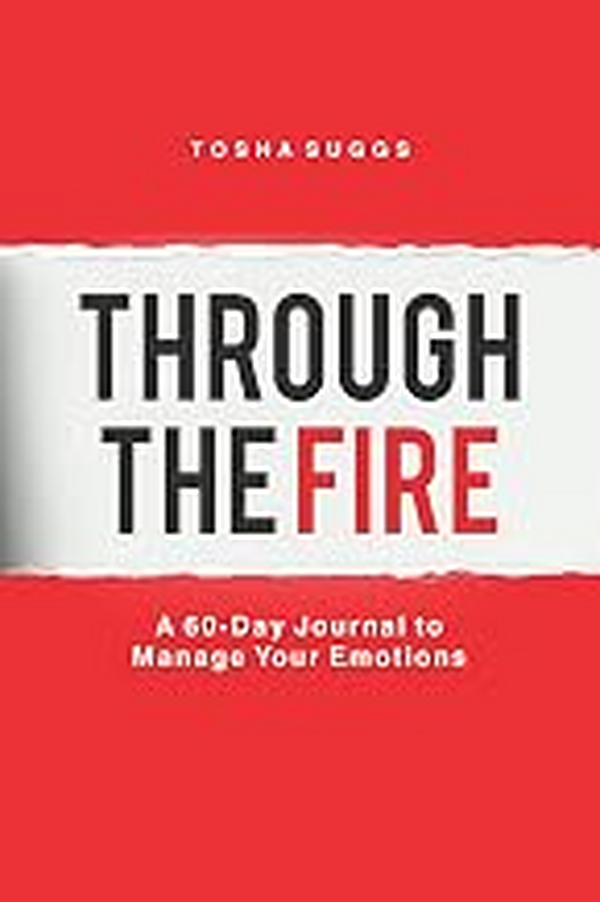 Through the FIRE: A 60-Day Journal by Tosha Suggs