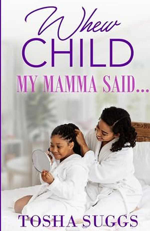 Whew Chile...My Mama Said... by Tosha Suggs